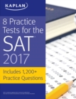 Image for 8 Practice Tests for the SAT 2017: 1,500+ SAT Practice Questions.