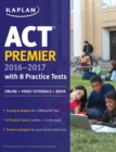 Image for ACT Premier 2016-2017 with 8 Practice Tests: Online + Video Tutorials + Book.