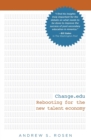 Image for Change.edu : Rebooting for the New Talent Economy