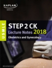 Image for USMLE Step 2 CK Lecture Notes 2018: Obstetrics/Gynecology.