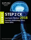 Image for USMLE Step 2 CK Lecture Notes 2018: Psychiatry, Epidemiology, Ethics, Patient Safety.