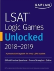 Image for LSAT Logic Games Unlocked 2018-2019 : Real PrepTest Questions + Proven Strategies + Online