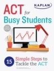 Image for ACT for Busy Students : 15 Simple Steps to Tackle the ACT
