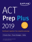 Image for ACT Prep Plus 2019: 5 Practice Tests + Proven Strategies + Online.