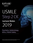 Image for USMLE Step 2 CK Lecture Notes 2019: Psychiatry, Epidemiology, Ethics, Patient Safety