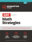 Image for GRE Math Strategies : Effective Strategies &amp; Practice from 99th Percentile Instructors