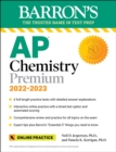 Image for AP Chemistry Premium, 2022-2023: 6 Practice Tests, Comprehensive Content Review &amp; Practice, Interactive Online Practice With Automated Scoring