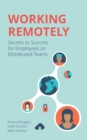 Image for Working Remotely: Secrets to Success for Employees on Distributed Teams
