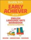 Image for Barron&#39;s Early Achiever: Grade 1 English Language Arts Workbook Activities &amp; Practice