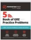 Image for 5 lb. Book of GRE Practice Problems, Fourth Edition: 1,800+ Practice Problems in Book and Online (Manhattan Prep 5 lb)