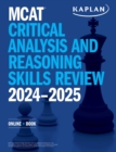 Image for MCAT Critical Analysis and Reasoning Skills Review 2024-2025 : Online + Book