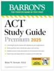 Image for ACT Study Guide Premium, 2025: 6 Practice Tests + Comprehensive Review + Online Practice
