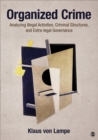 Image for Organized crime: analyzing illegal activities, criminal structures, and extra-legal governance