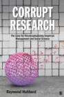 Image for Corrupt research  : the case for reconceptualizing empirical management and social science
