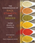 Image for The convergence of race, ethnicity, and gender: multiple identities in counseling