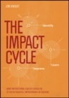 Image for The impact cycle  : what instructional coaches should do to foster powerful improvements in teaching