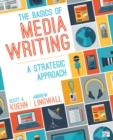Image for The basics of media writing: a strategic approach