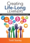 Image for Creating Life-Long Learners: Using Project-Based Management to Teach 21st Century Skills
