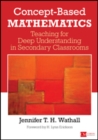 Image for Concept-based mathematics  : teaching for deep understanding in secondary classrooms
