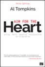 Image for Aim for the heart  : write, shoot, report and produce for TV and multimedia