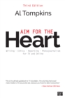 Image for Aim for the heart: write, shoot, report and produce for TV and multimedia