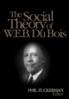 Image for The social theory of W.E.B. Du Bois