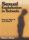 Image for Sexual Exploitation in Schools: How to Spot It and Stop It