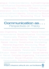 Image for Communication as: perspectives on theory