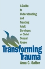 Image for Transforming trauma: a guide to understanding and treating adult survivors of child sexual abuse