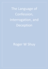 Image for The language of confession, interrogation and deception.