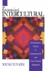 Image for Becoming intercultural: an integrative theory of communication and cross-cultural adaptation