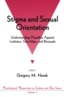 Image for Stigma and sexual orientation: understanding prejudice against lesbians, gay men and bisexuals