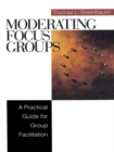 Image for Moderating focus groups: a practical guide for group facilitation