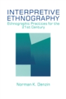 Image for Interpretive ethnography: ethnographic practices for the 21st century.