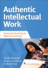 Image for Authentic Intellectual Work: Improving Teaching for Rigorous Learning