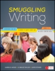 Image for Smuggling writing  : strategies that get students to write every day, in every content area, Grades 3-12