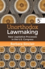 Image for Unorthodox lawmaking: new legislative processes in the U.S. Congress