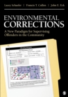 Image for Environmental corrections  : a new paradigm for supervising offenders in the community