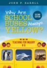 Image for Why Are School Buses Always Yellow? : Teaching for Inquiry, K-8