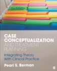 Image for Case Conceptualization and Treatment Planning: Integrating Theory With Clinical Practice