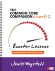 Image for The Common Core Companion Grades K-2: Booster Lessons : Elevating Instruction Day by Day : Grades K-2,