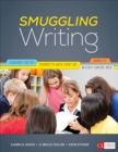 Image for Smuggling Writing: Strategies That Get Students to Write Every Day, in Every Content Area, Grades 3-12