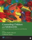 Image for Counseling children and adolescents: connecting theory, development, and diversity
