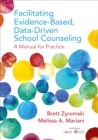 Image for Facilitating evidence-based, data-driven school counseling: a manual for practice