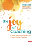 Image for The joy of coaching: characteristics of effective instructional coaches