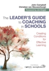 Image for The Leader&#39;s Guide to coaching in schools: creating conditions for effective learning