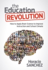Image for The Education Revolution: How to Apply Brain Science to Improve Instruction and School Climate