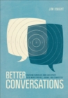 Image for Better Conversations: Coaching Ourselves and Each Other to Be More Credible, Caring, and Contented