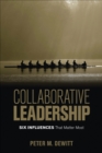 Image for Collaborative Leadership: 6 Influences That Matter Most