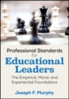 Image for Professional standards for educational leaders  : the empirical, moral, and experiential foundations